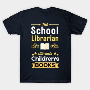 School Librarian  Still Reads Children's Books T-Shirt